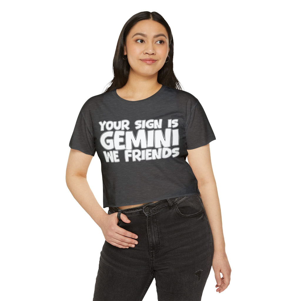 Your Sign Is Gemini We Friends - Fun Zodiac Sign Crop Top