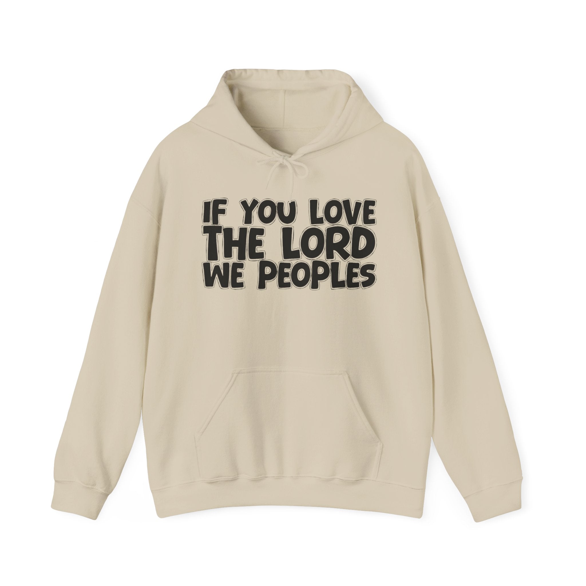 If You Love The Lord We Peoples - Inspirational Faith Hoodie