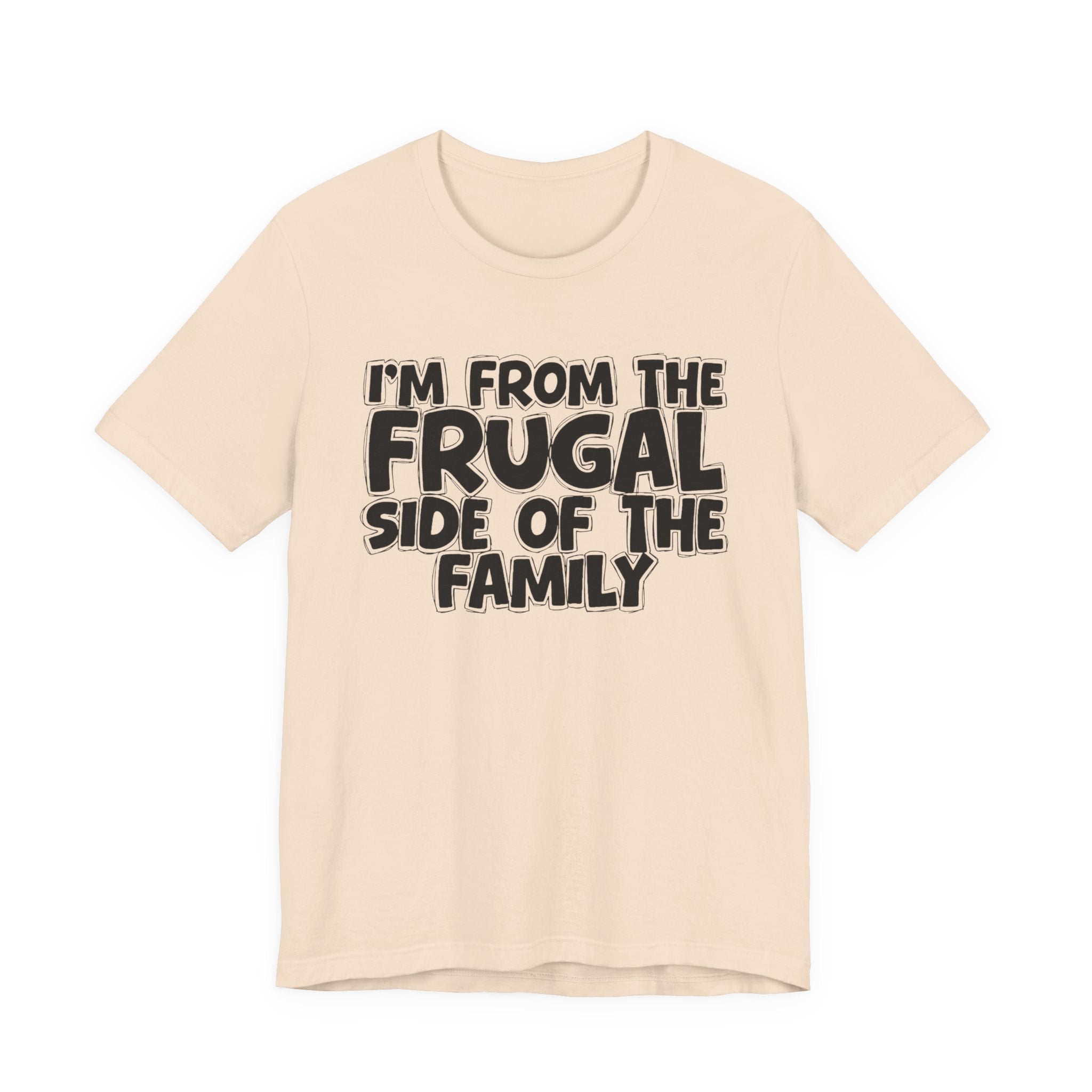 I'm From The Frugal Side Of The Family — Funny Family Gathering Tee