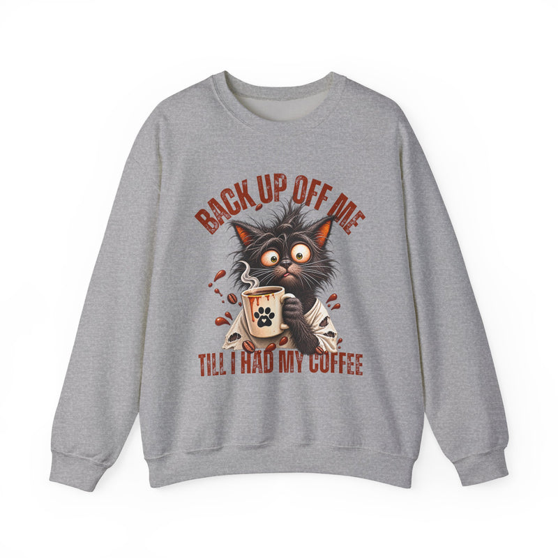 Back Up Off Me Till I Had My Coffee－Coffee Cat Sweatshirt