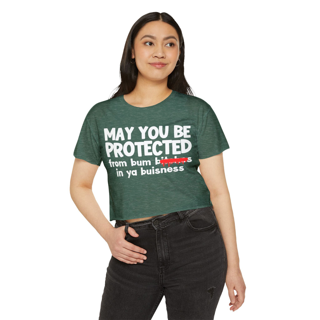 May You Be Protected From Bitches  In Ya Buisness — Funny Protection Statement Crop Top