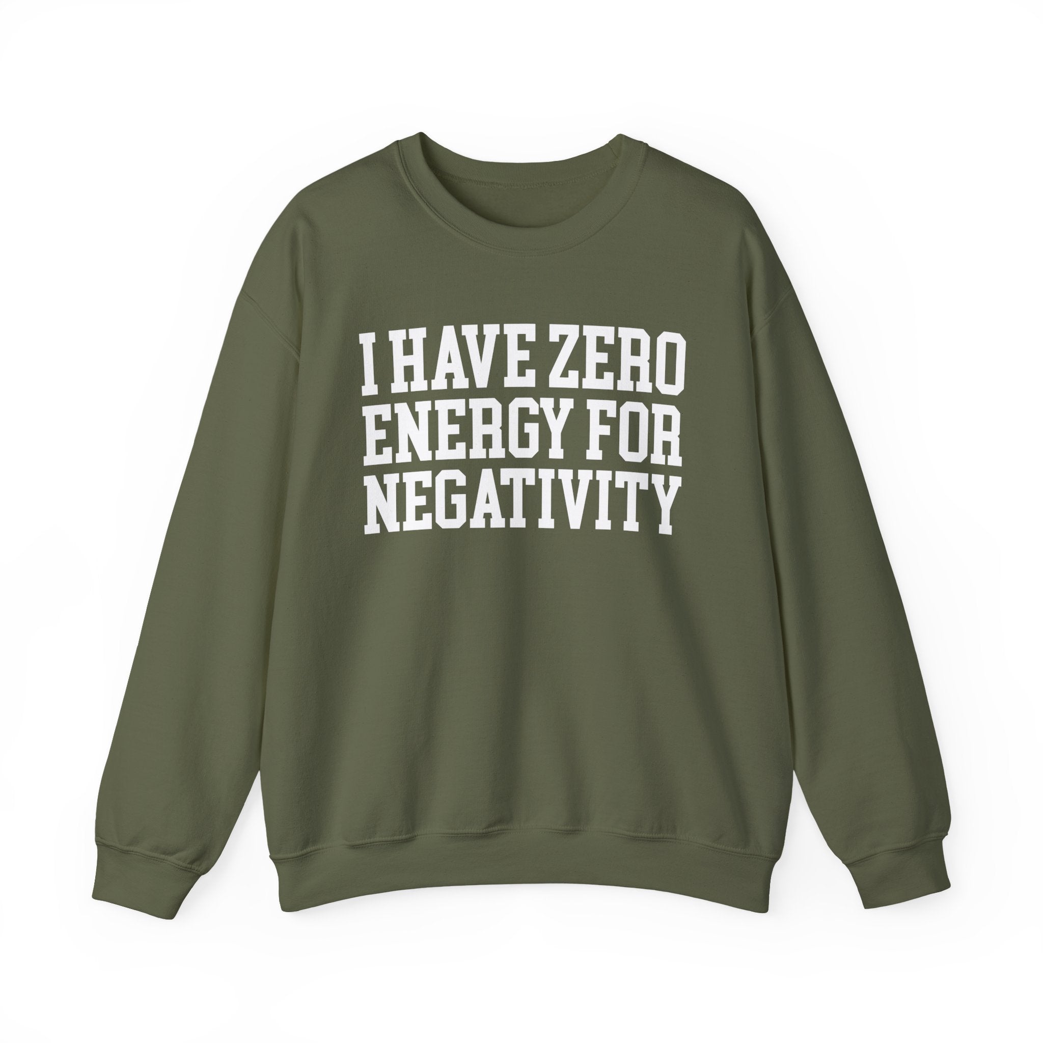 I Have Zero Energy For Negativity - Sweatshirt