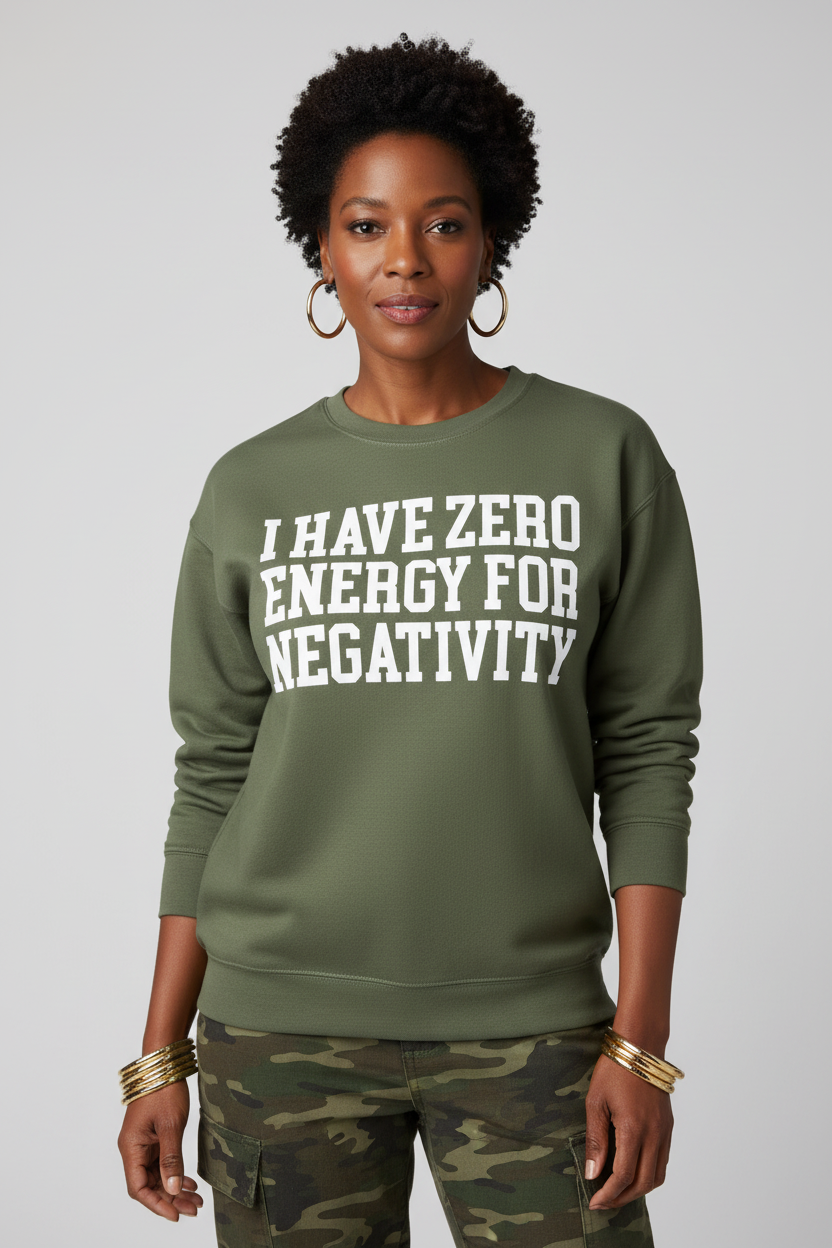 I Have Zero Energy For Negativity - Sweatshirt