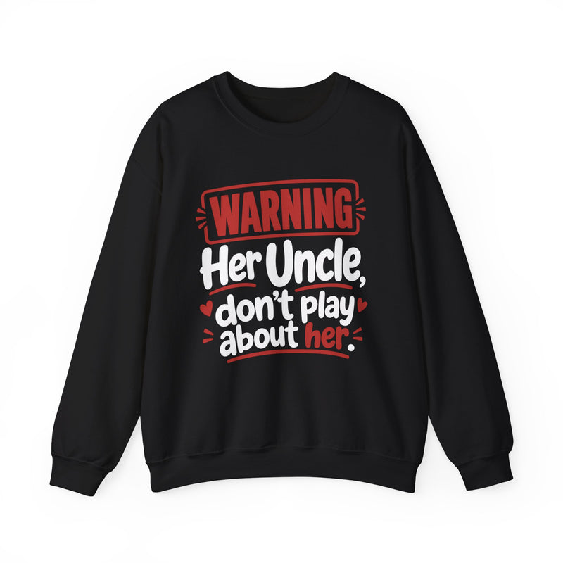 Her Uncle, Don't Play About Her — Funny Parent Child Sweatshirt