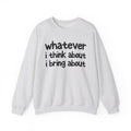 Whatever I Think About I Bring About - Funny Back In The Days Sweatshirt