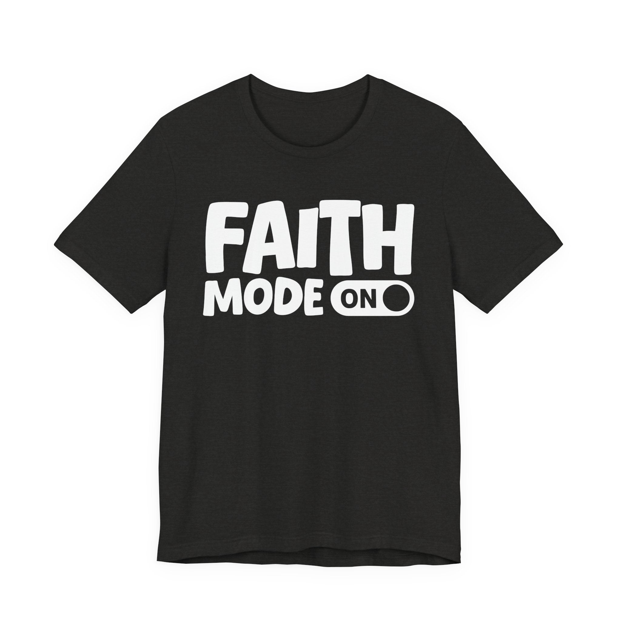 Faith Mode On — Motivational Positive Graphic Tee
