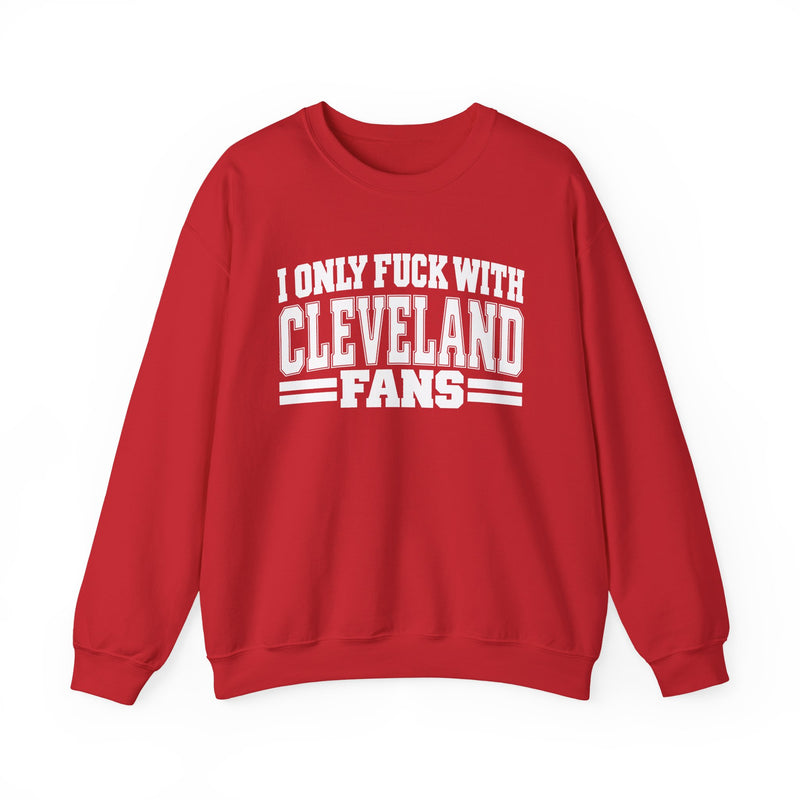 I Only Fuck With Cleveland Fans — Bold Sport Fans Declaration Sweatshirt