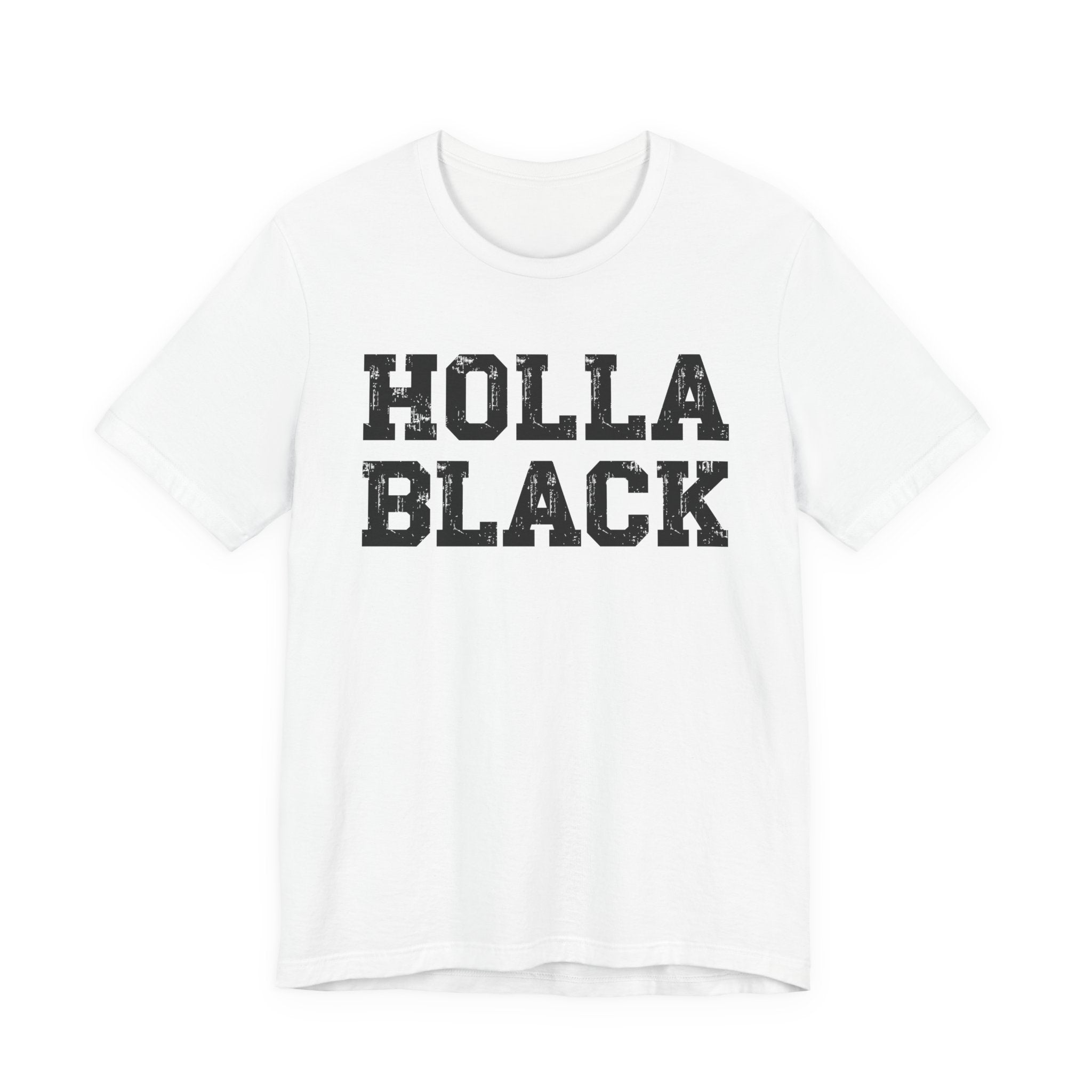 Holla Black — Humorous Quote Shirt