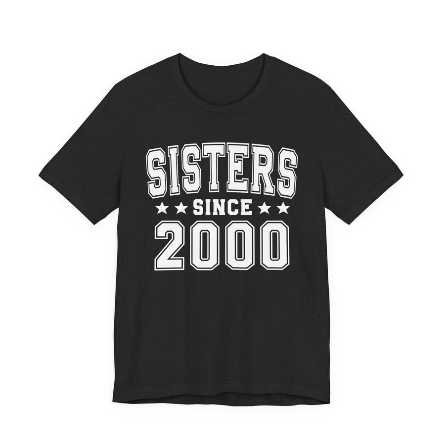 Black Heather t-shirt with white collegiate lettering reading "SISTERS SINCE [year]", front flat-lay view.