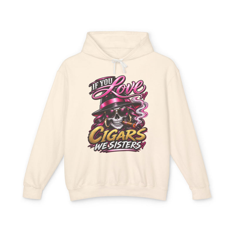 If You Love Cigars We Sisters — Vintage Smokers Hoodie
