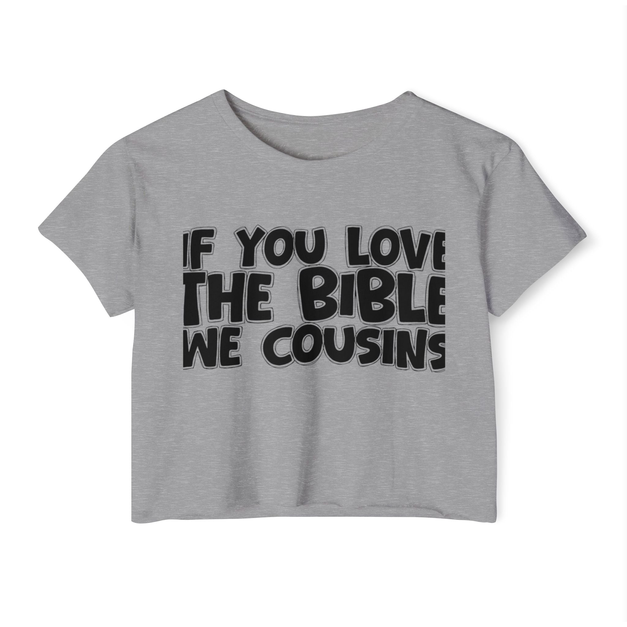 If You Love The Bible We Cousins - Spiritual Pride Crop Top
