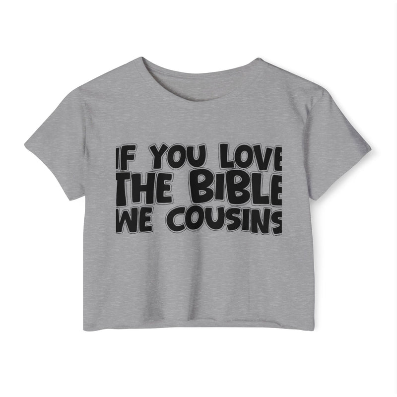 If You Love The Bible We Cousins — Spiritual Pride Crop Top