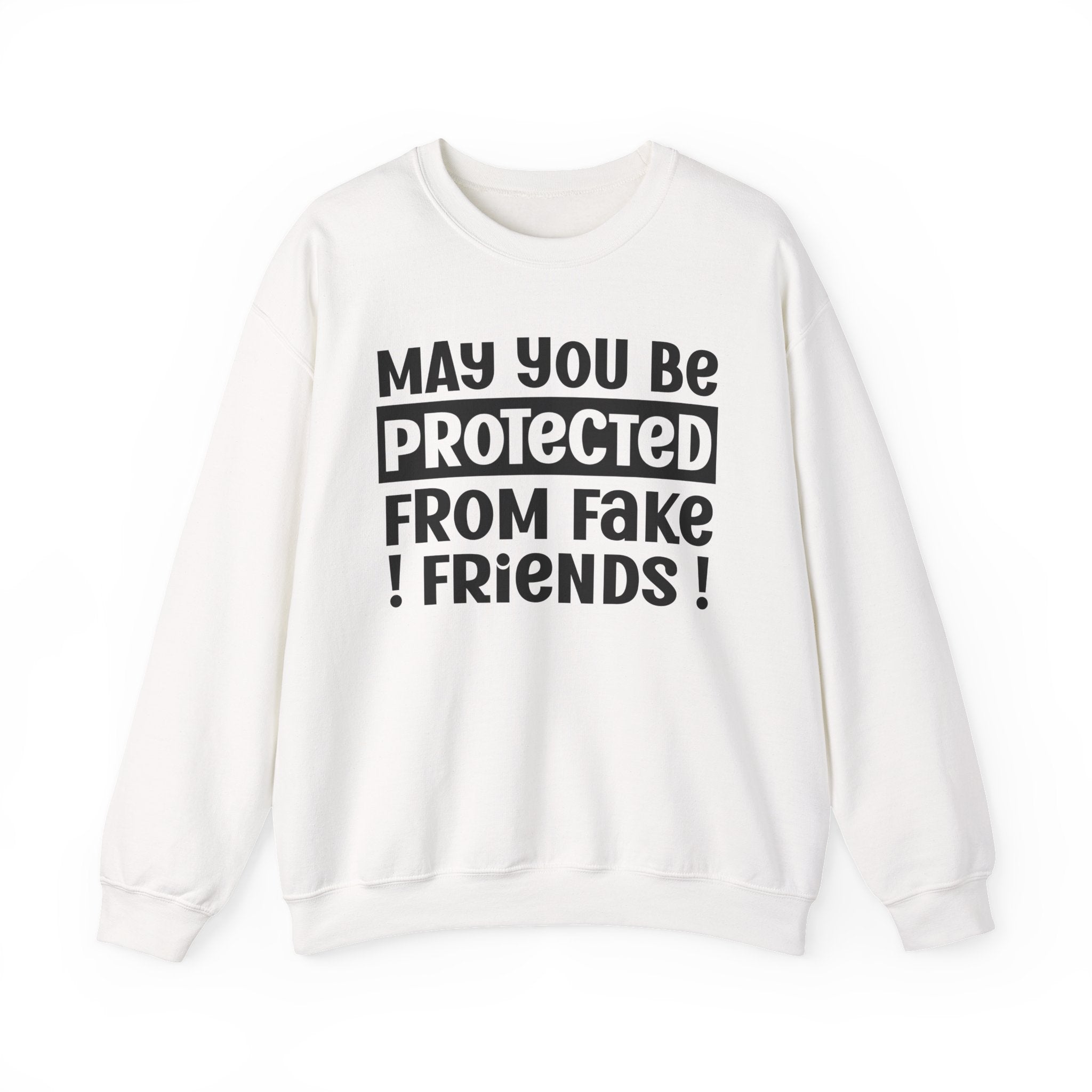 May You Be Protected From Fake Friends - Protective Wish Sweatshirt