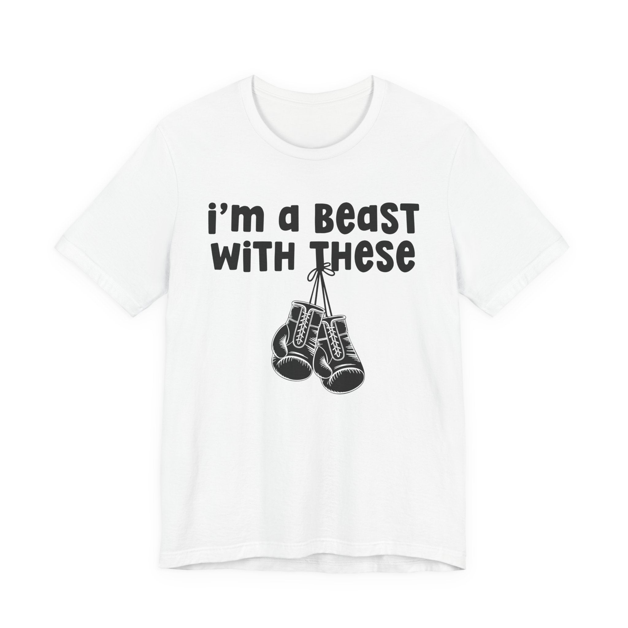 I'm A Beast With These － Boxing T-Shirt