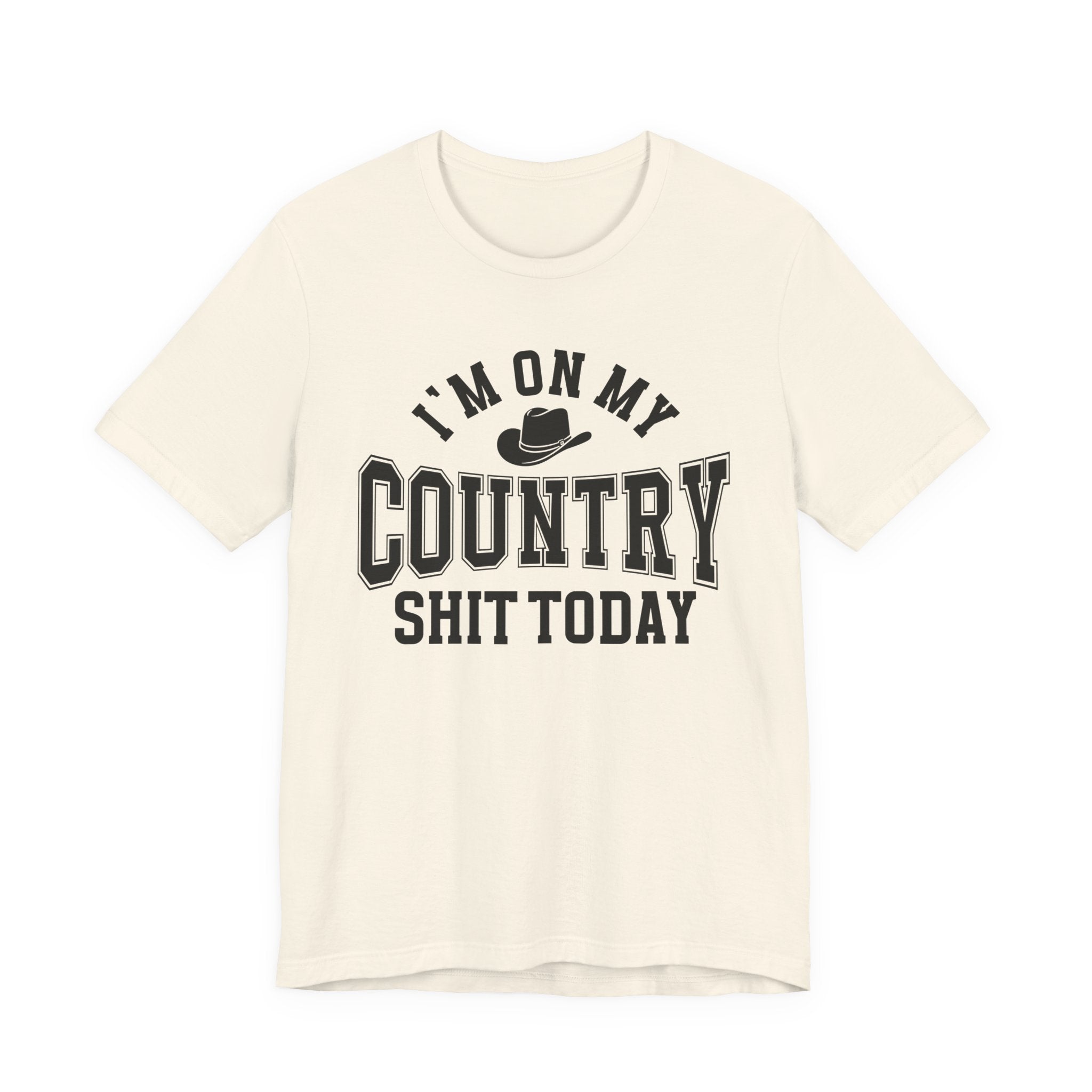 I'm On My Country Shit Today - T-shirt