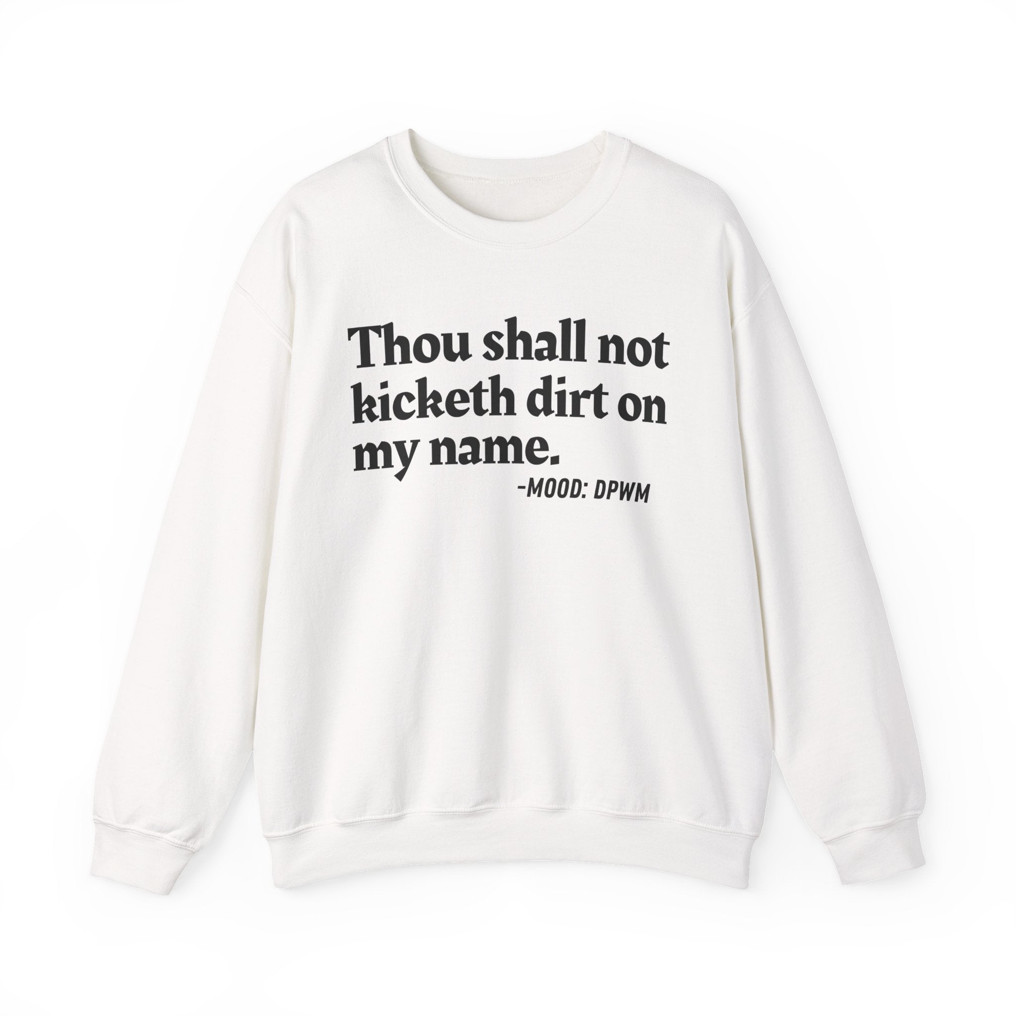 Thou Shall Not Kicketh Dirt On My Name  — Funny Financial Quote Sweatshirt