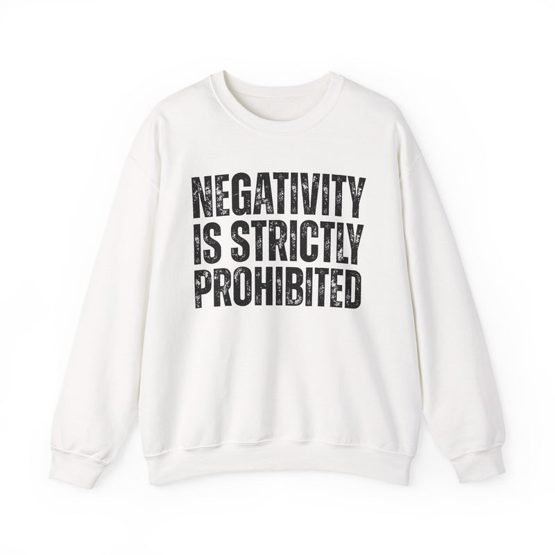 Negativity Is Strictly Prohibited — Positive Statement Sweatshirt
