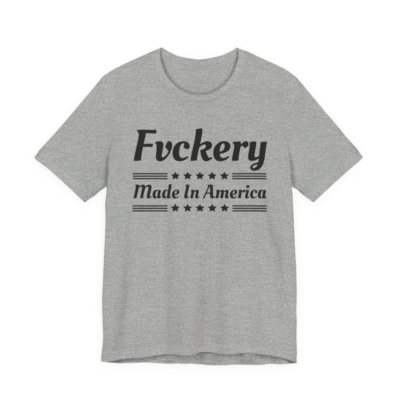 Fuckery Made In The USA — T-Shirt alternate view 7: FUCKERY MADE IN THE USA in bold statement lettering. Street Talk Designs politics and power statement apparel.