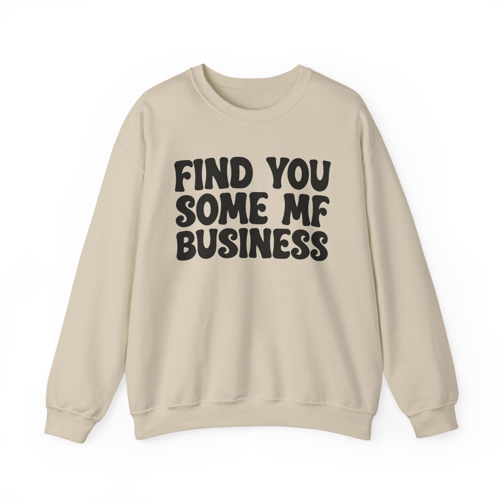 Find You Some MF Business - Sweatshirt