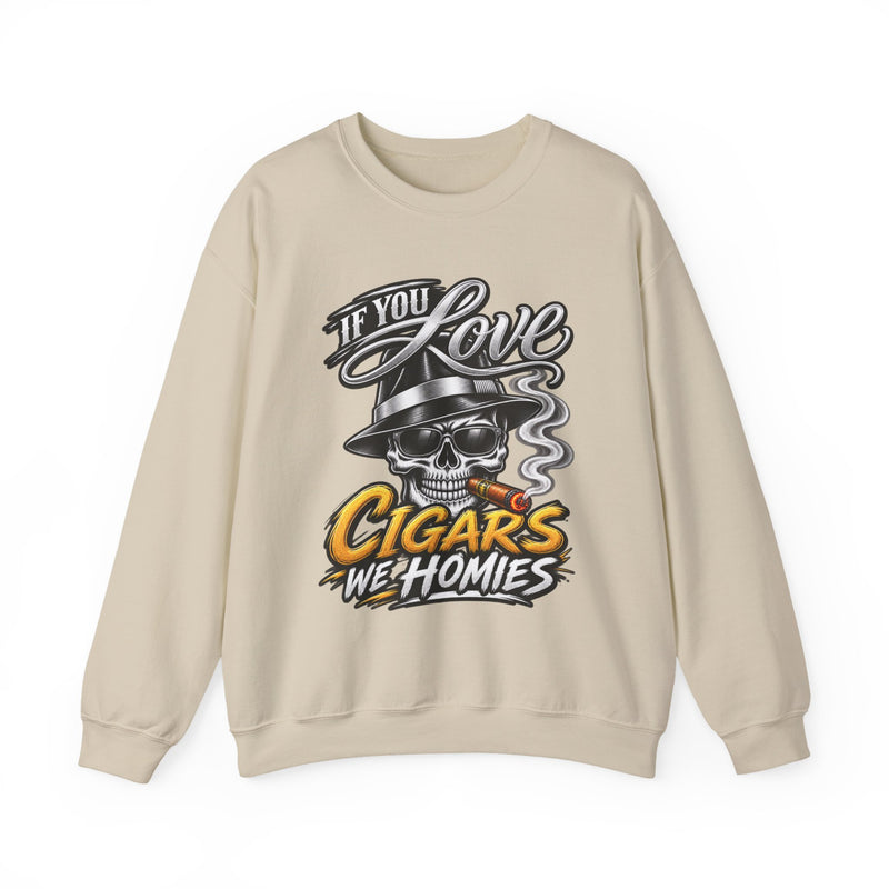 If You Love Cigars We Homies — Vintage Smokers Sweatshirt
