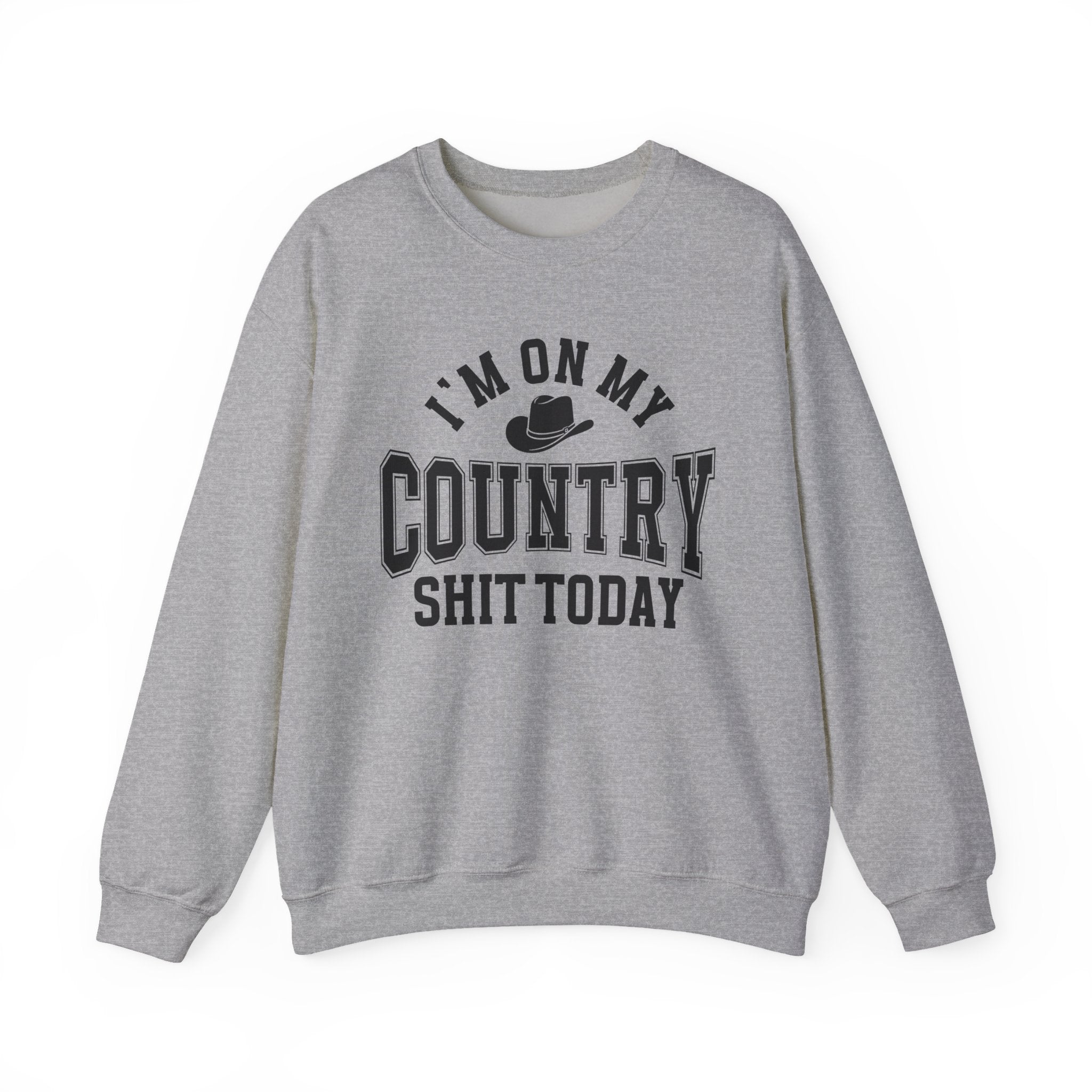 I'm On My Country Shit Today - Sweatshirt