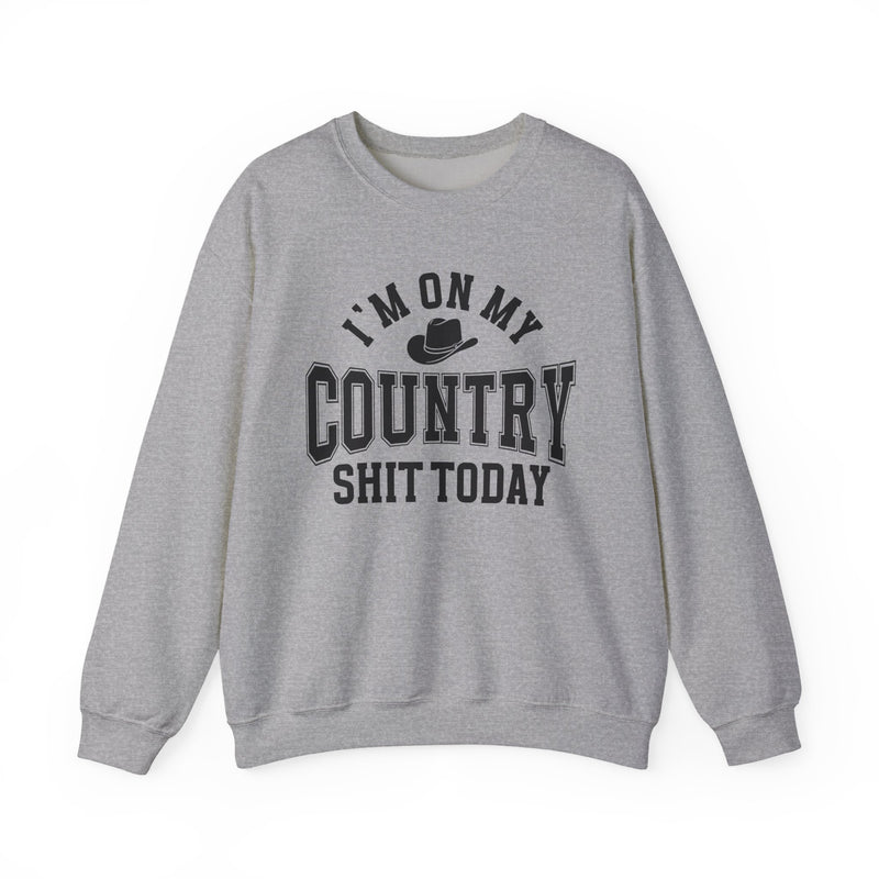 I'm On My Country Shit Today — Sweatshirt