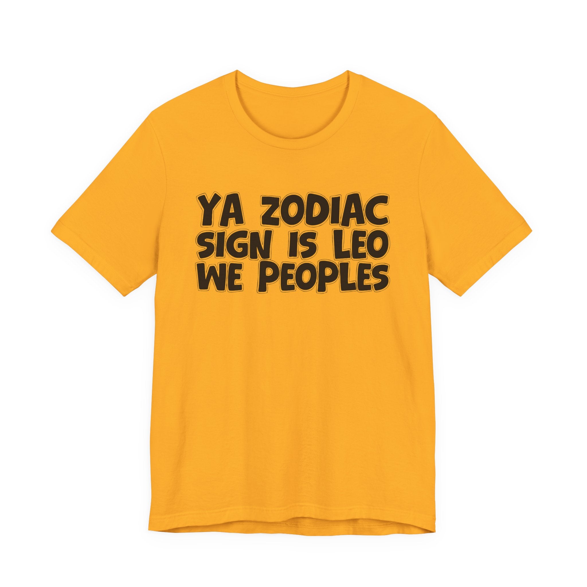 Ya Zodiac Sign Is LEO We Peoples - Fun Astrology Tee for LEO Sign