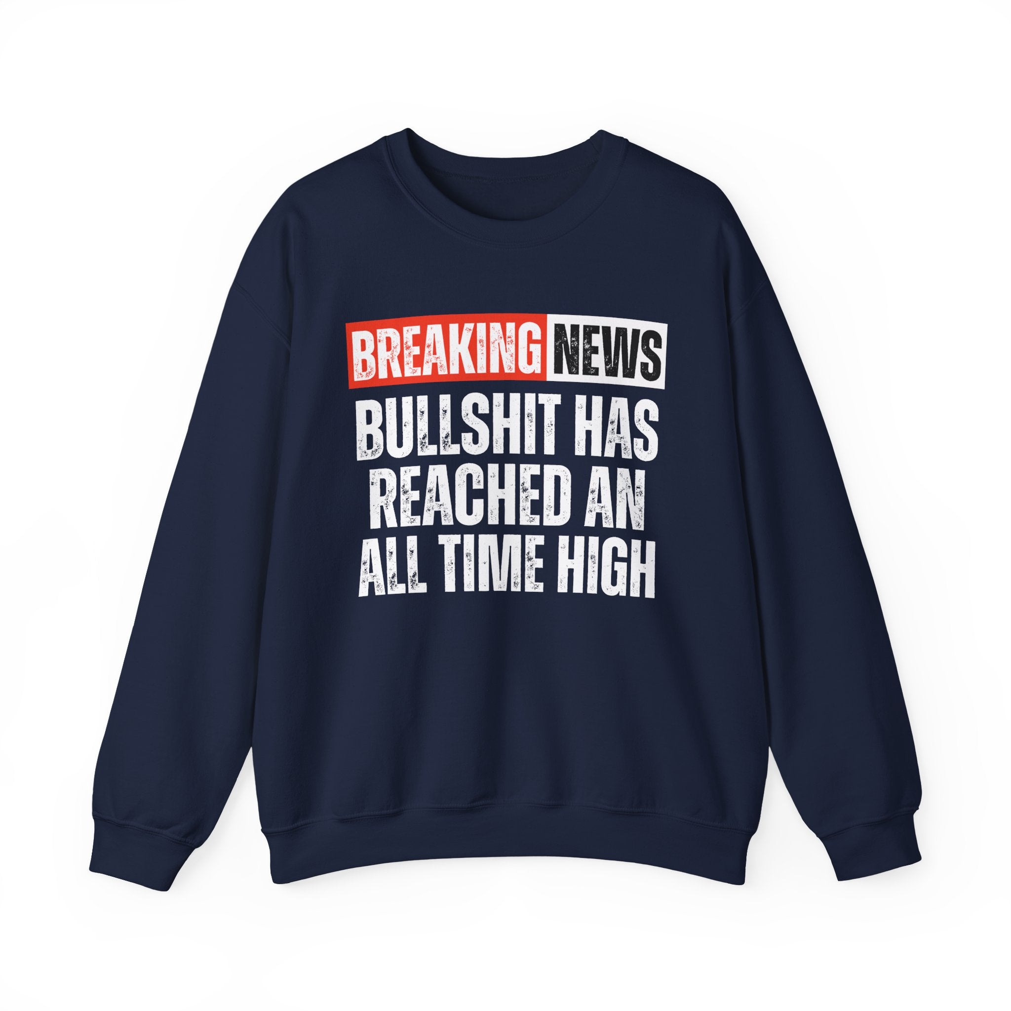 Breaking News: Bullshit Has Reached An All Time High — Funny News Alert Sweatshirt