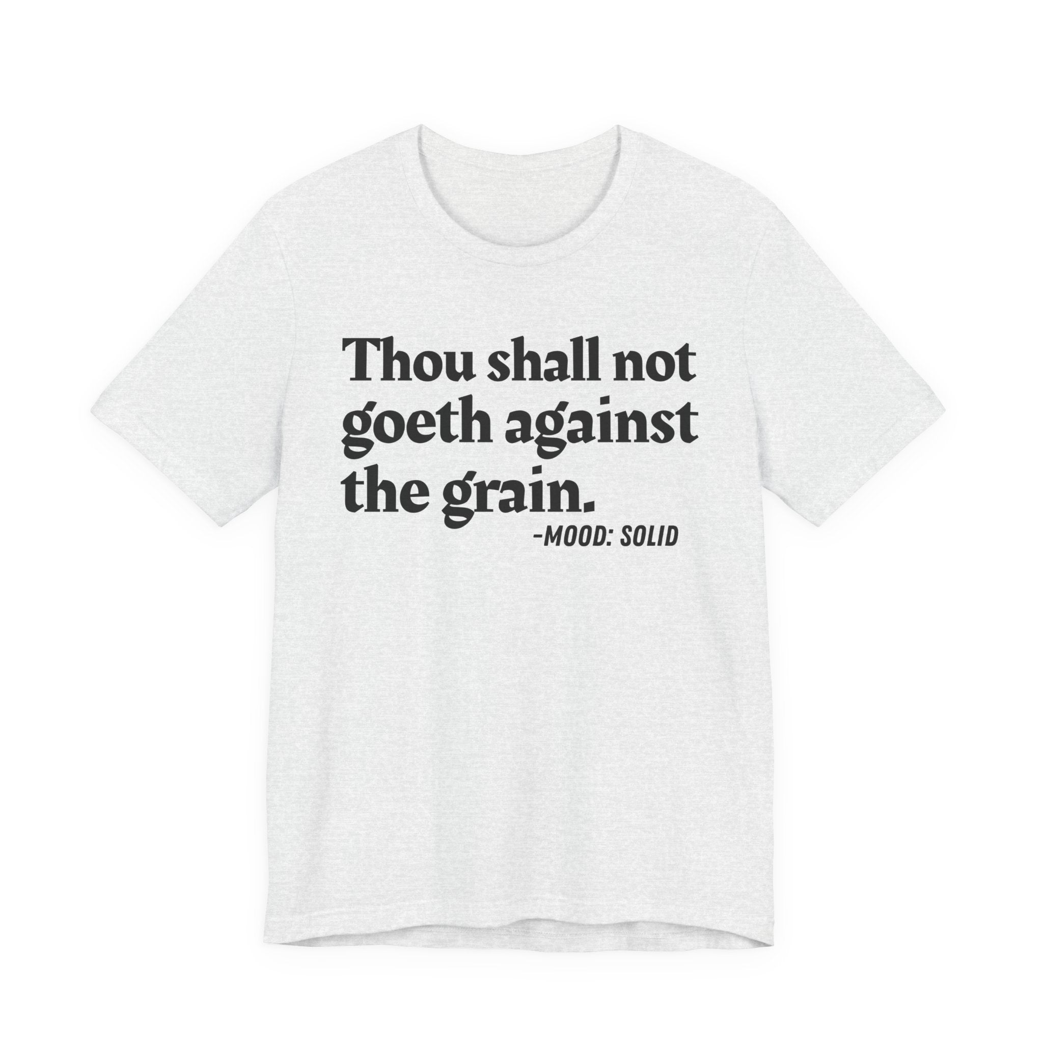 Thou Shall Not Goeth Against The Grain — Funny Financial Humor T-Shirt