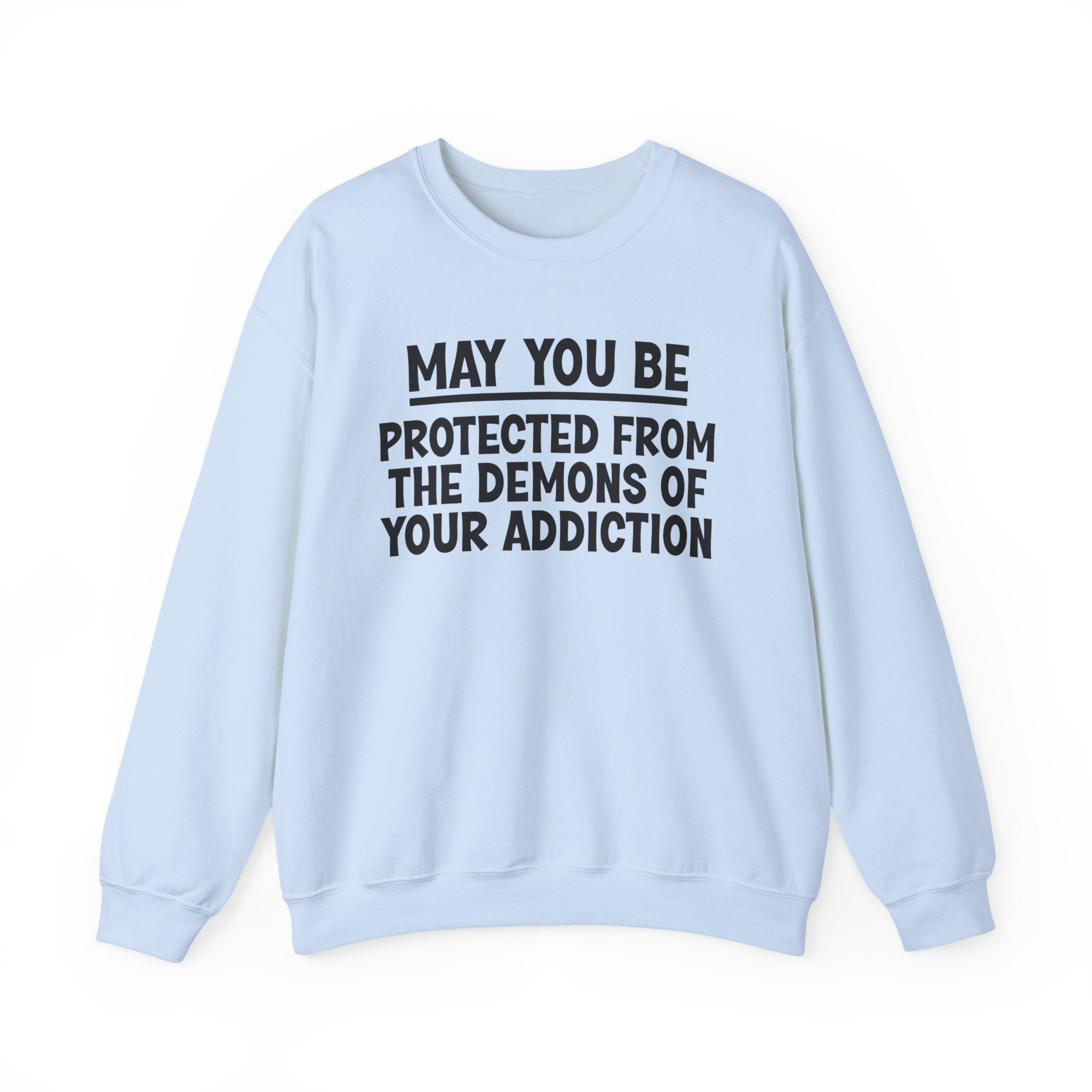 May You Be Protected From The Demons Of Your Addiction Funny Sarcastic Sweatshirt