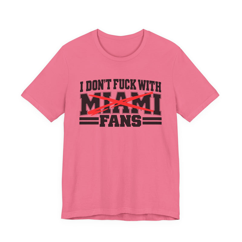 I Don't Fuck With Miami Fans — Bold Anti-Sports Fans T-Shirt