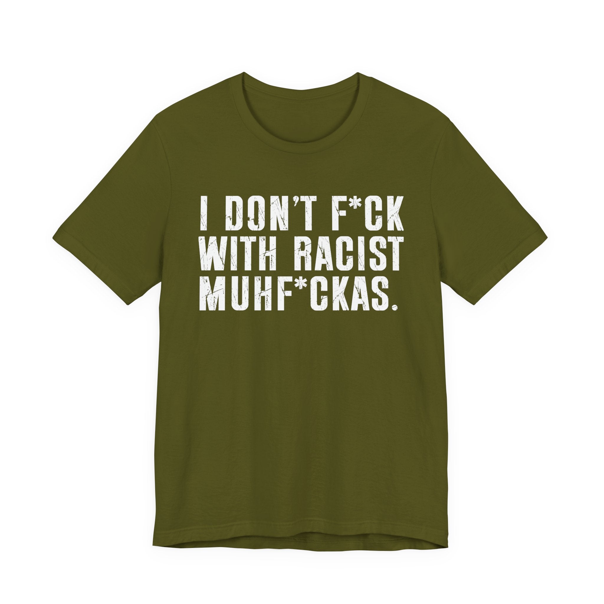 I Don't Fuck With Racist Muhfukas T-Shirt