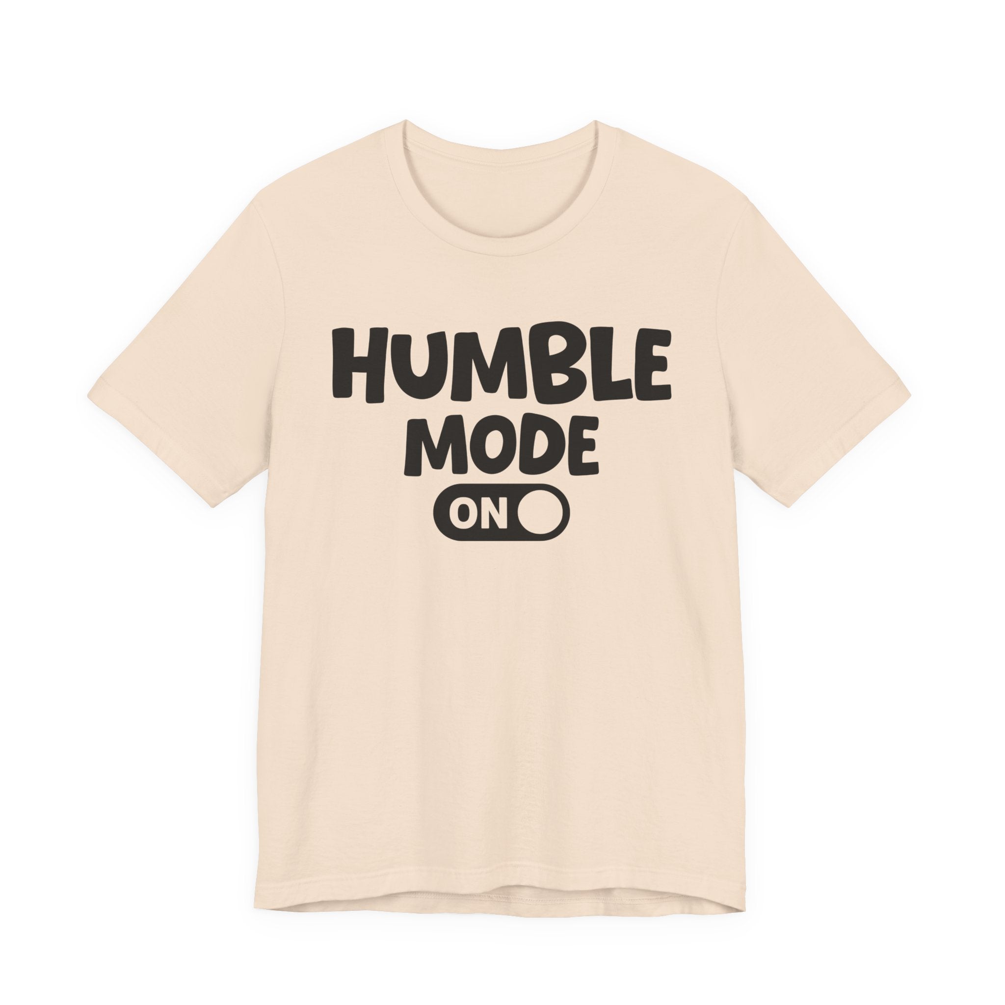 Humble Mode On — Motivational Positive Graphic Tee