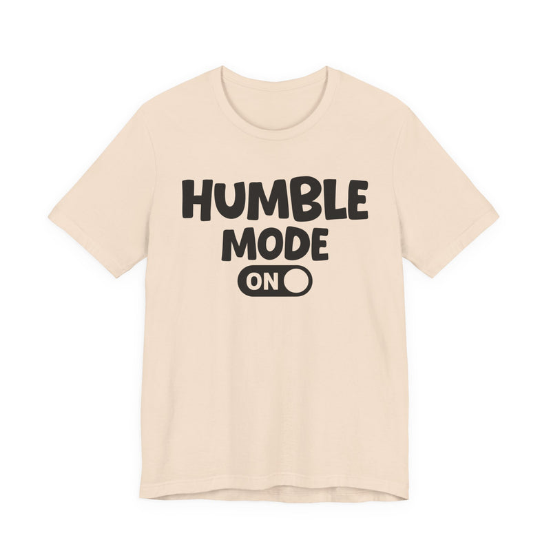 Humble Mode On — Motivational Positive Graphic T-Shirt