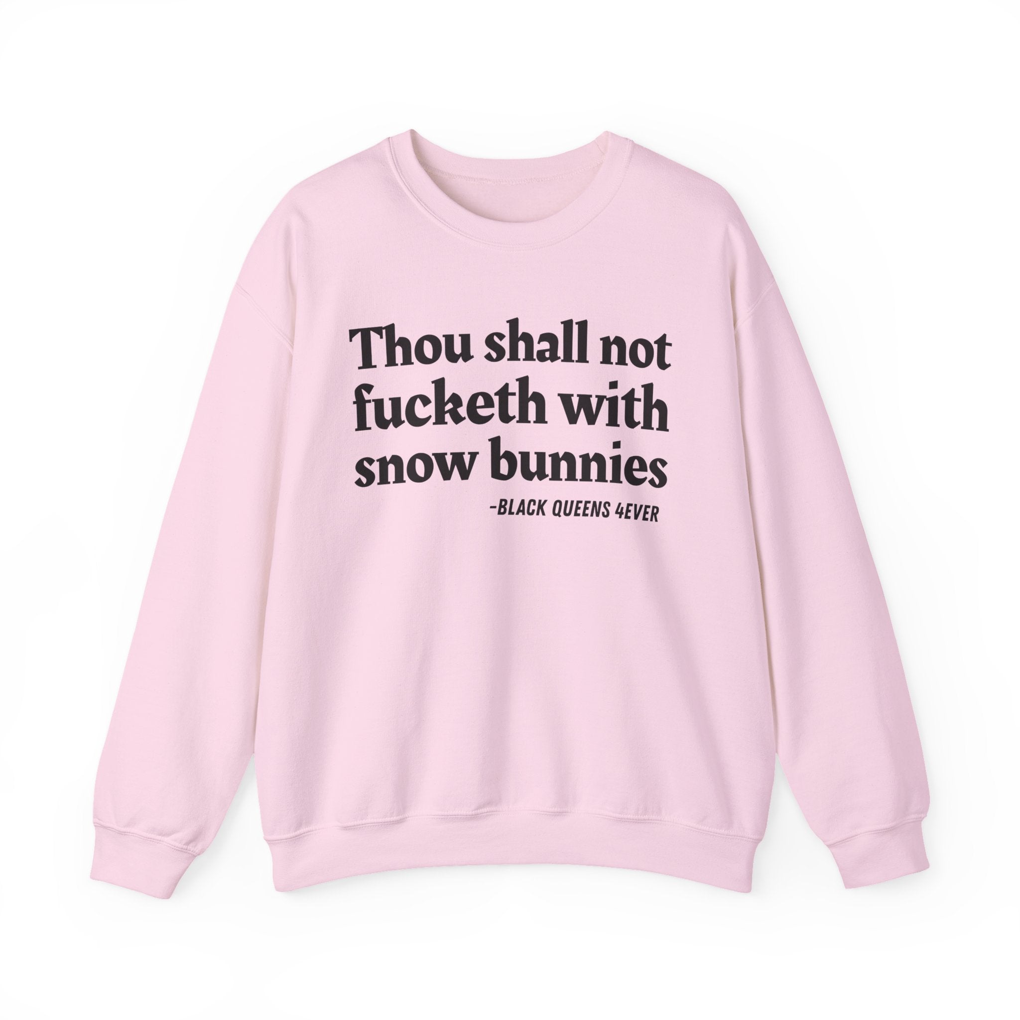 Thou Shall Not Fucketh With Snow Bunnies —  Sweatshirt