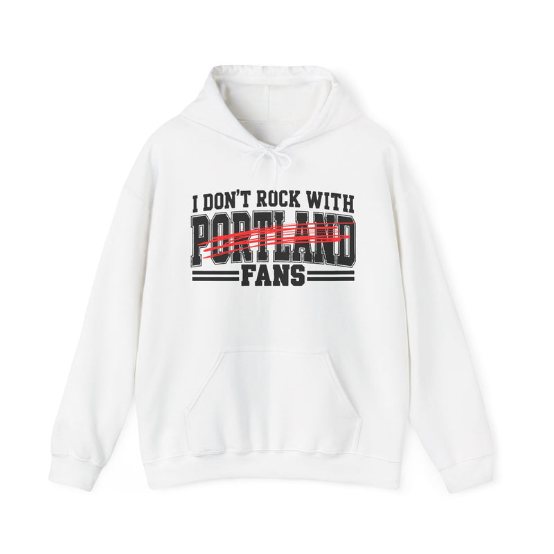 I Don’t Rock With Portland Fans – Funny Sport Rivalry Hoodie