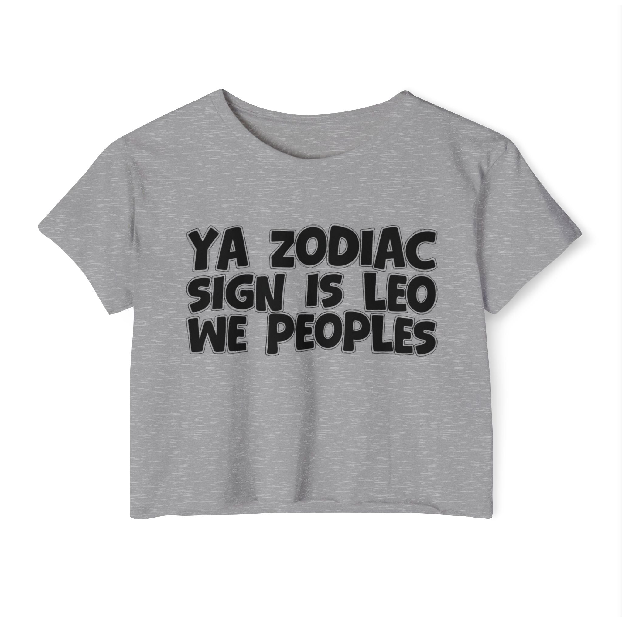 Ya Zodiac Sign Is Leo We Peoples - Fun Zodiac Sign Crop Top