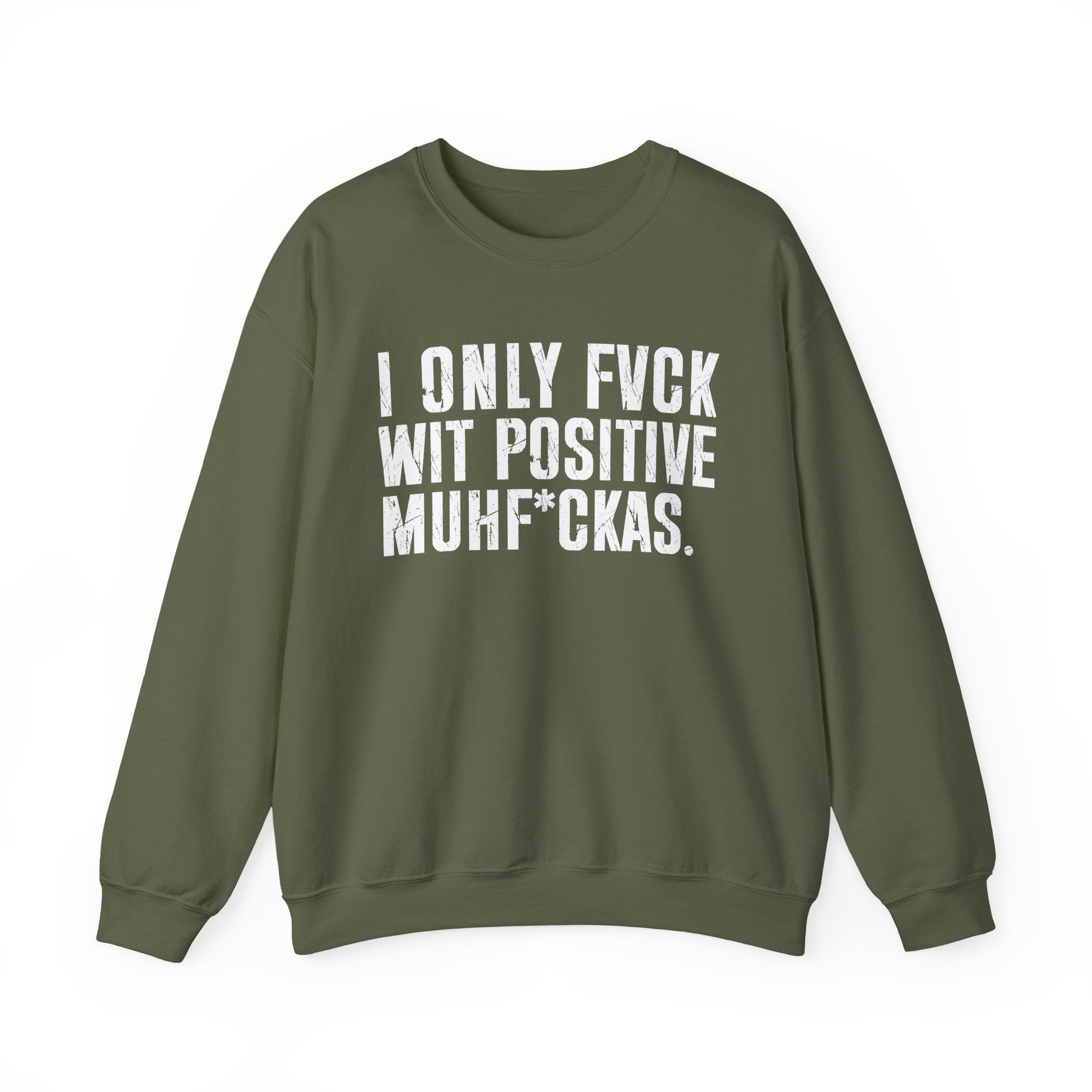 I Only Fuck Wit Positive Muhfukas — Sweatshirt