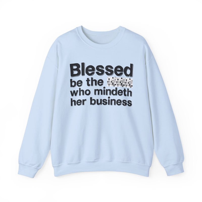 Blessed Be The [Censored] Who Mindeth Her Business — Funny Inspirational Sweathsirt