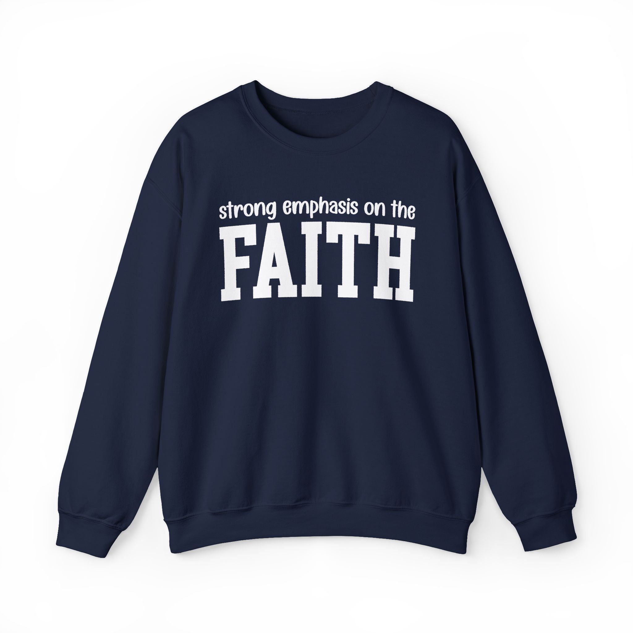 Strong Emphasis On The FAITH - Sweatshirt