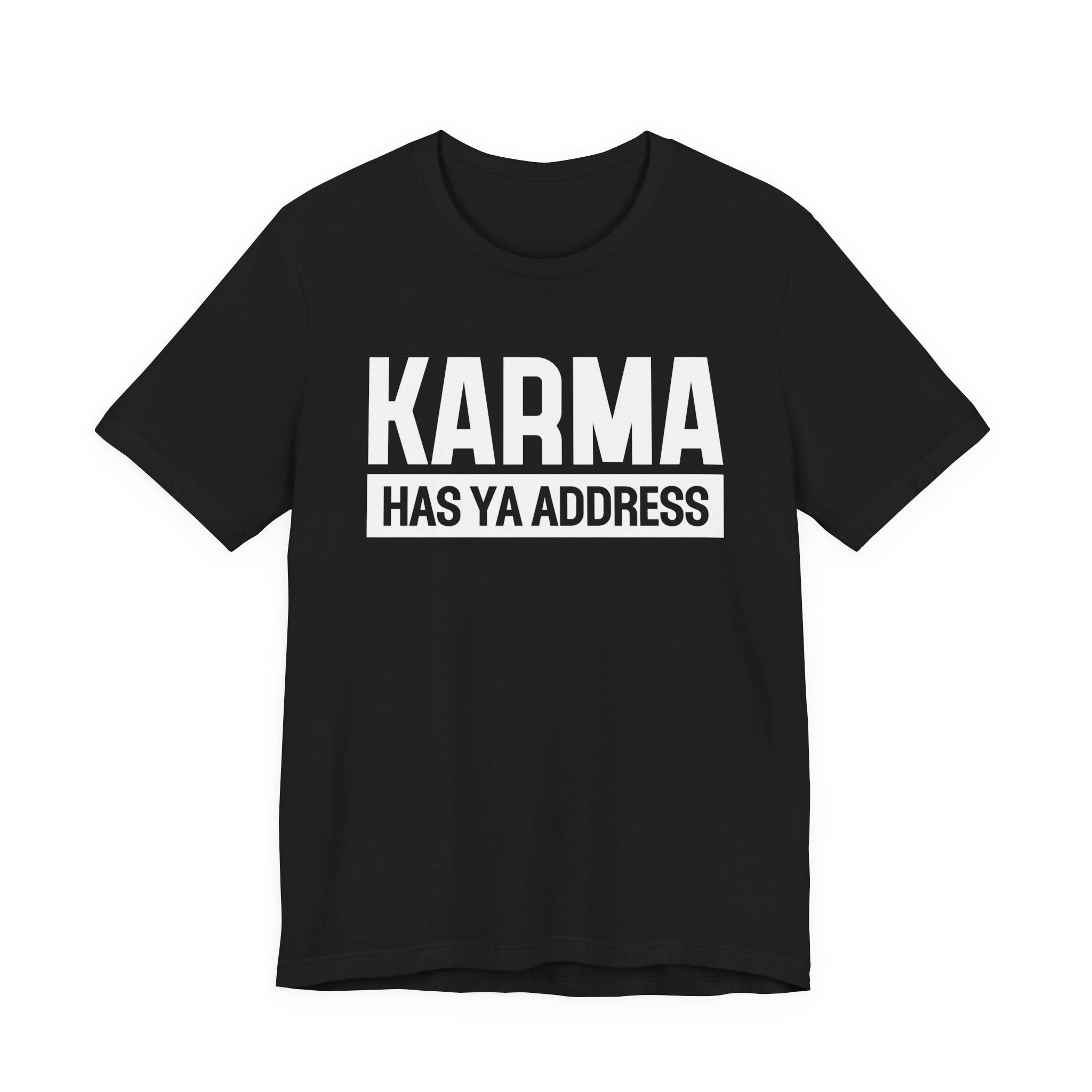 Karma Has Ya Address T-shirt