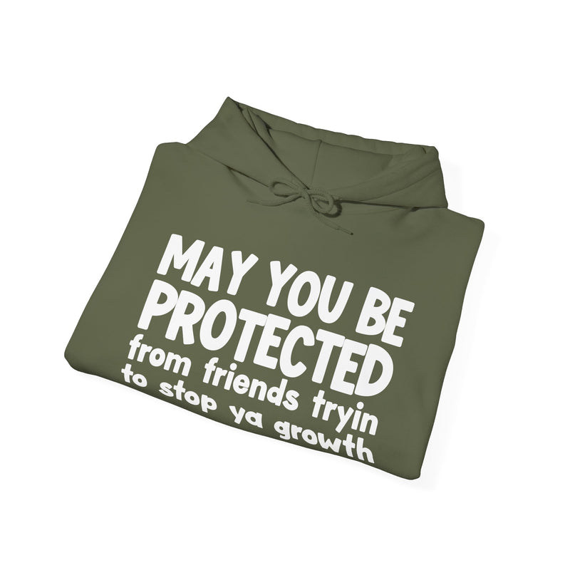 May You Be Protected From Friends Tryin To Stop Ya Growth Funny Sarcastic Prayer Hoodie