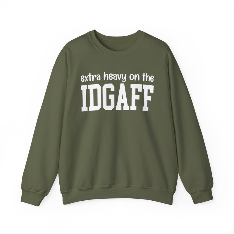 Extra Heavy On The IDGAFF — Sweatshirt