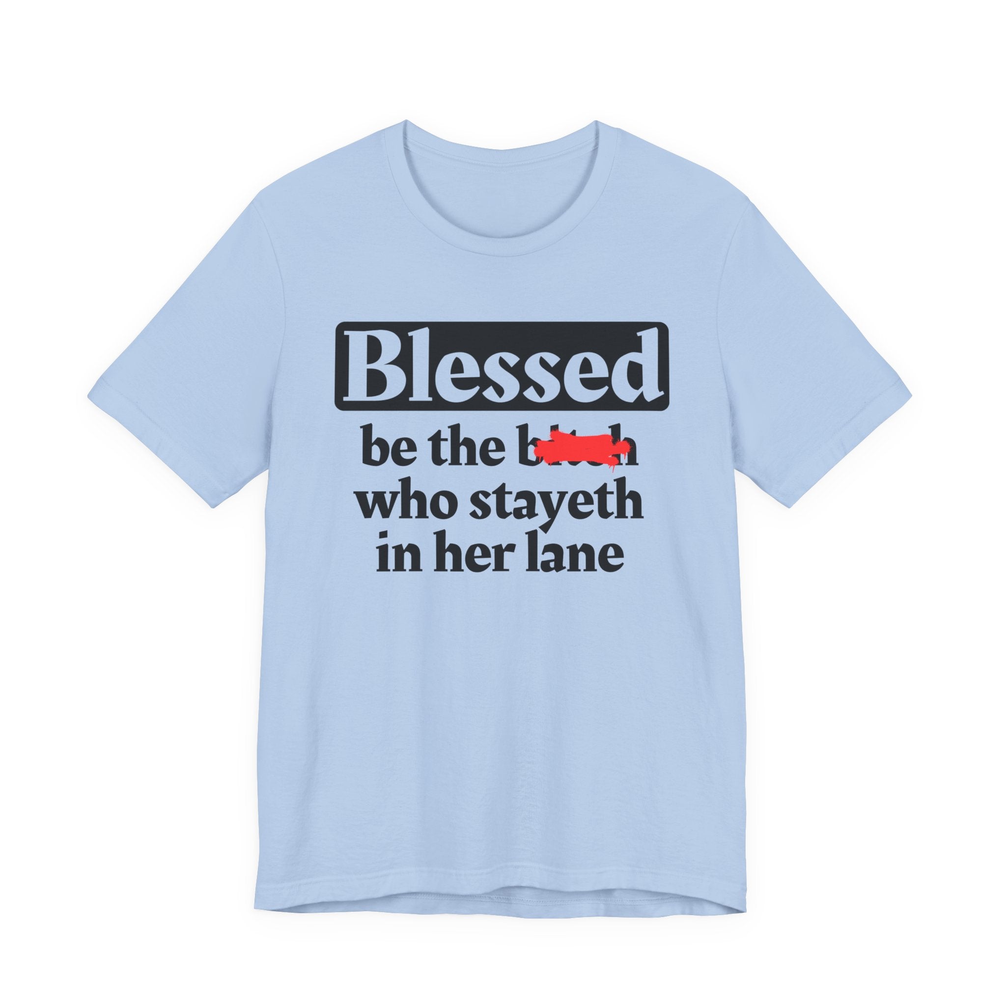Blessed Be The Bitch Who Stayeth In Her Lane － T-shirt