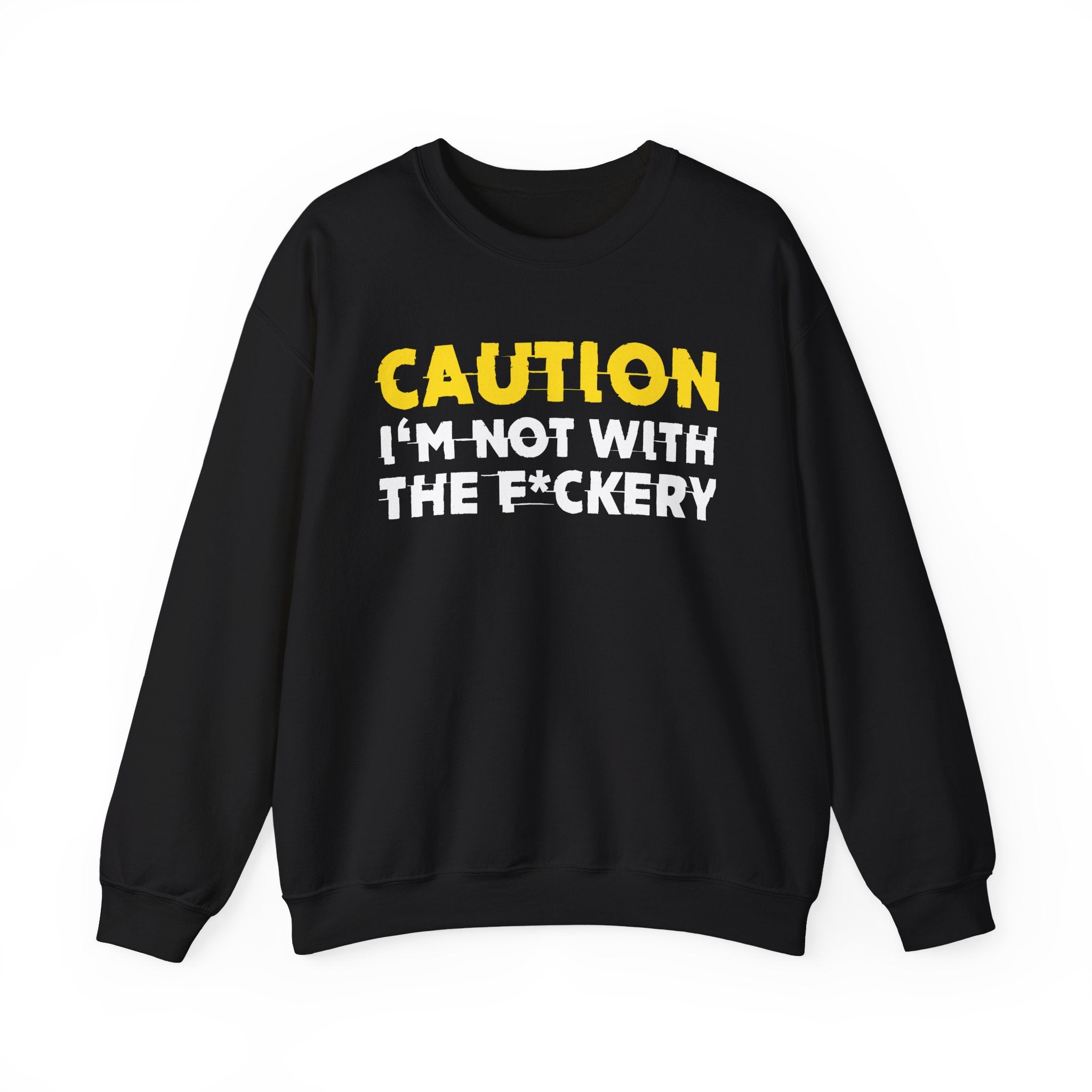 Caution I'm Not With The Fuckery Humorous Warning Statement Sweatshirt
