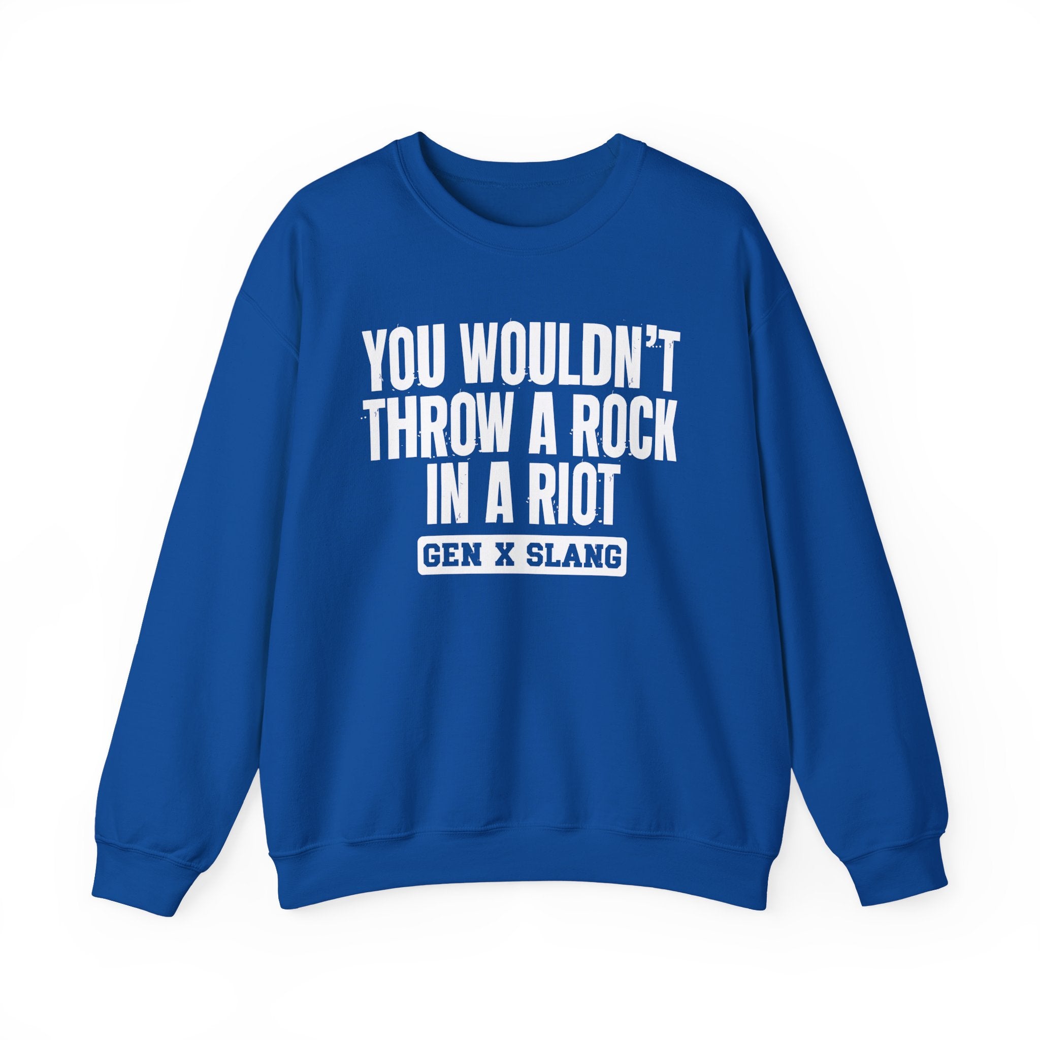 Gen X Slang Sweatshirt - You Wouldn't Throw A Rock In A Riot