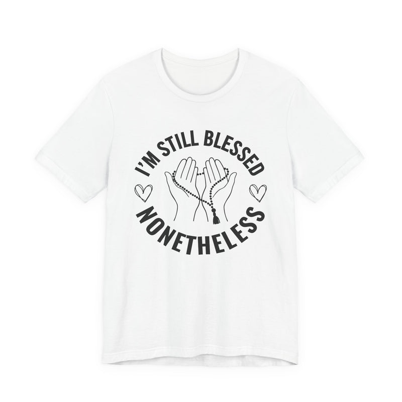 I'm Still Blessed Nonetheless T-Shirt
