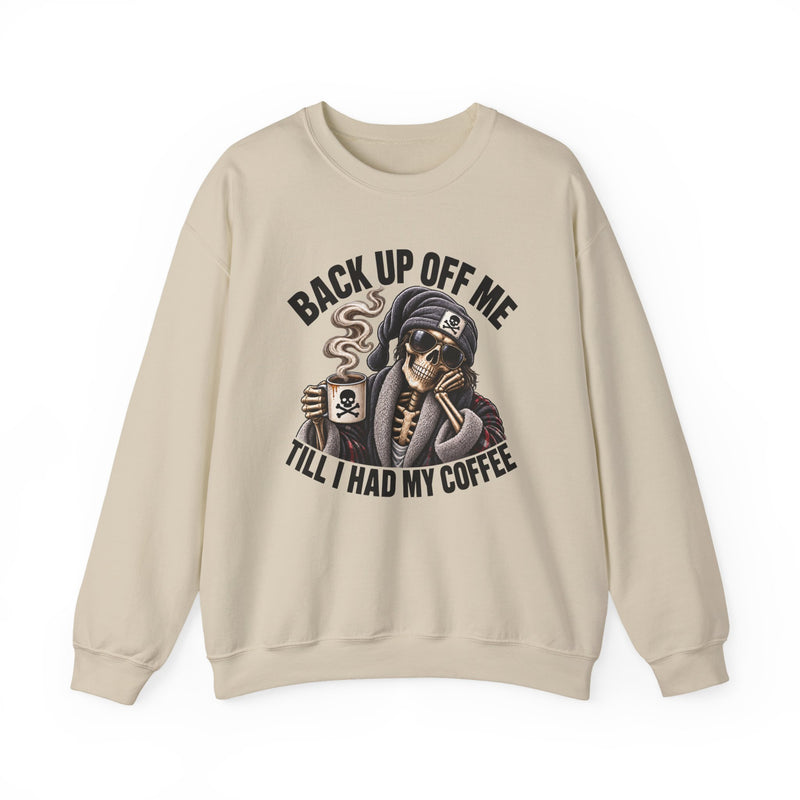 Back Up Off Me Till I Had My Coffee－Skeleton Coffee Vibes Sweatshirt