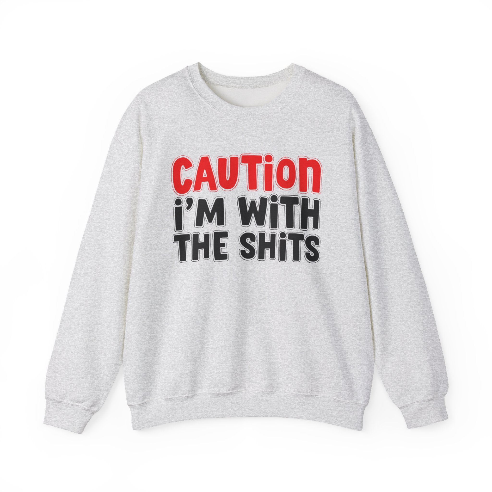 Caution I'm With The Shits － Bold Graphic Statement Sweatshirt