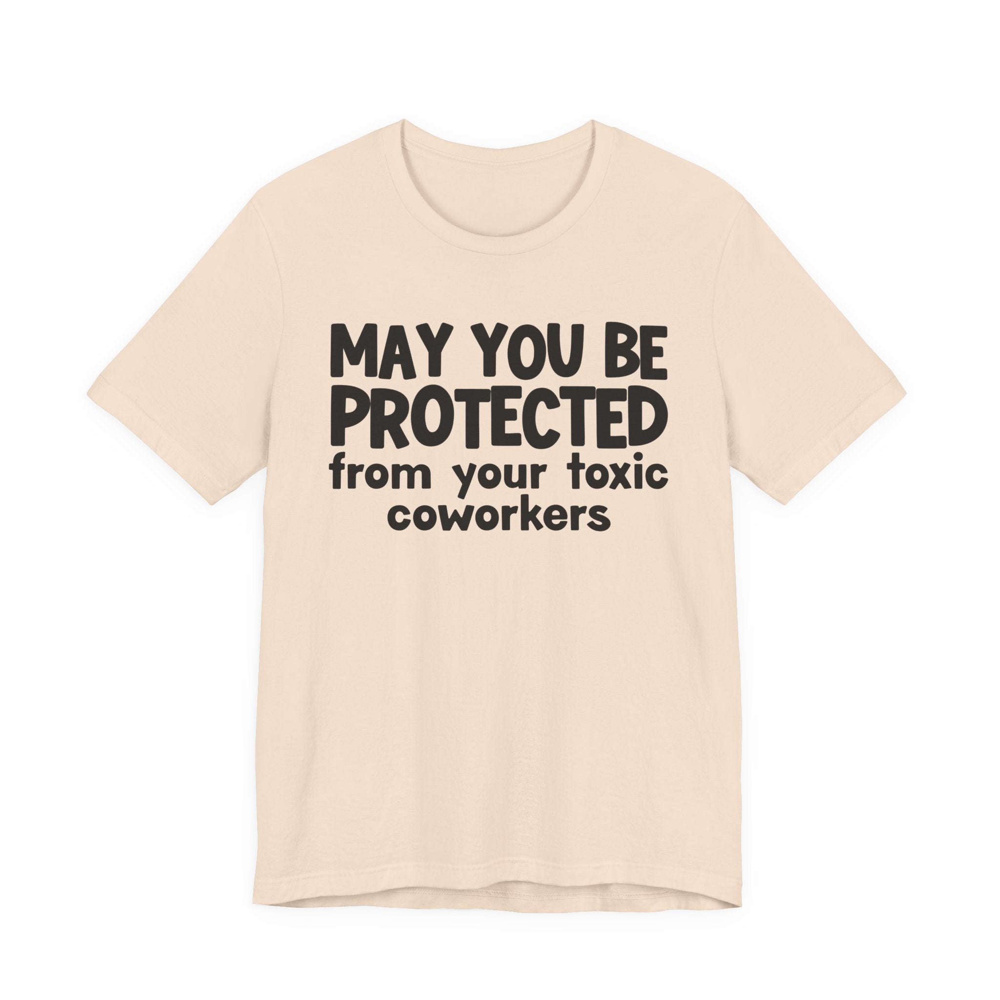 May You Be Protected From Your Toxic Coworkers - Inspirational Statement T-Shirt